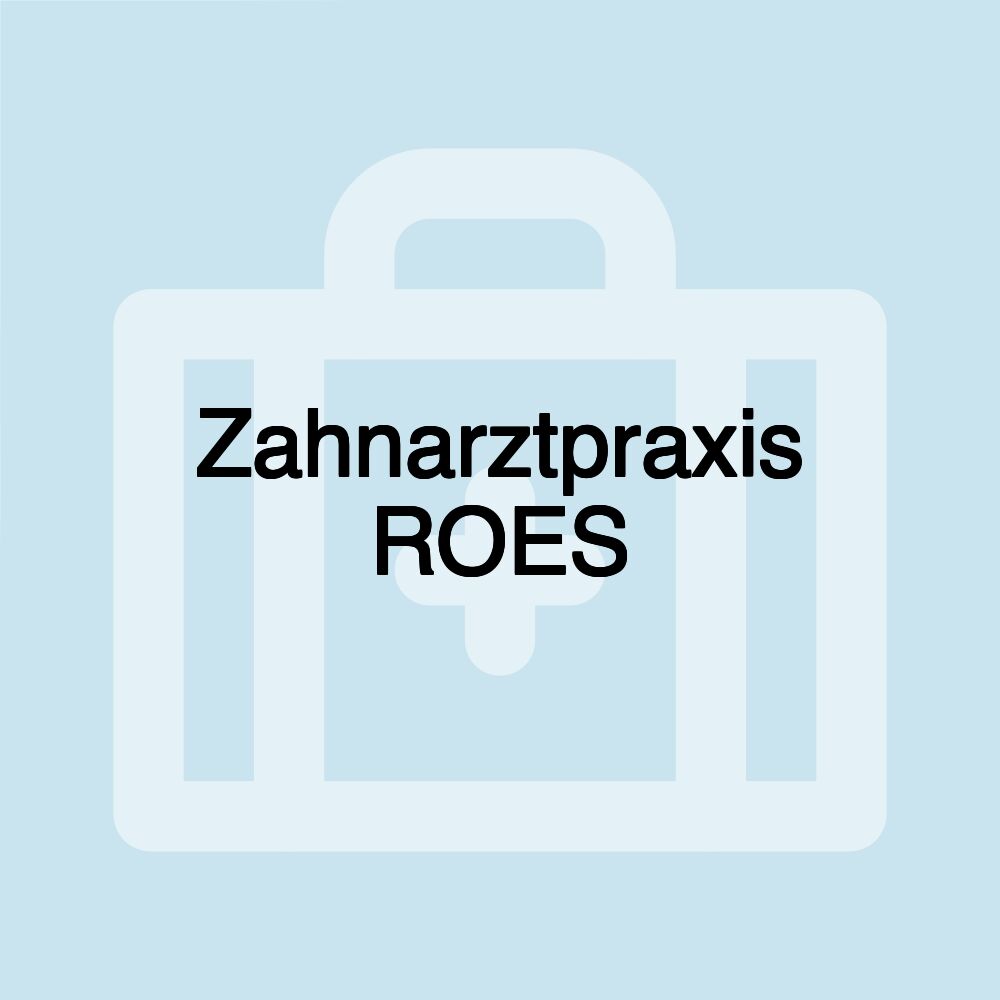 Zahnarztpraxis ROES