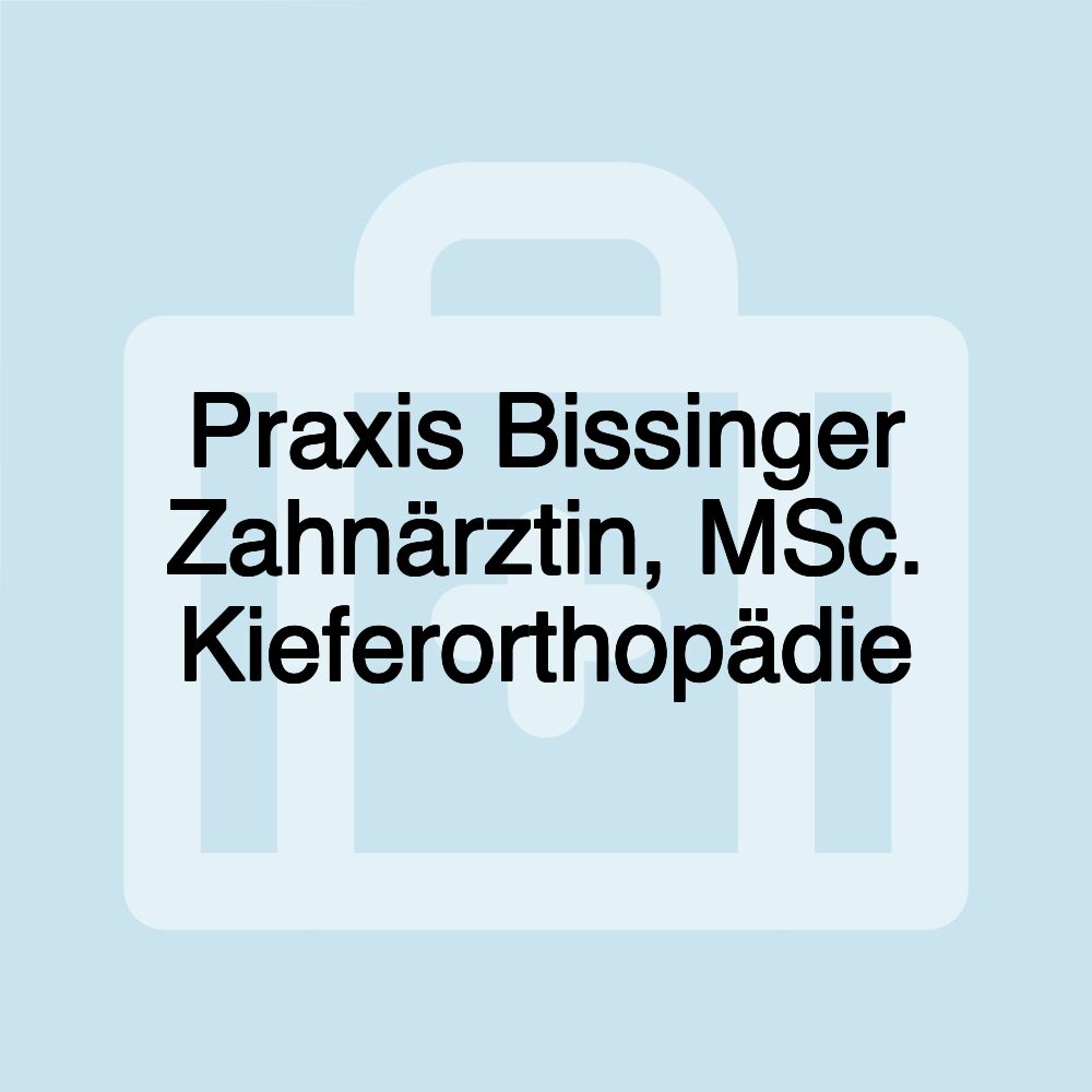 Praxis Bissinger Zahnärztin, MSc. Kieferorthopädie