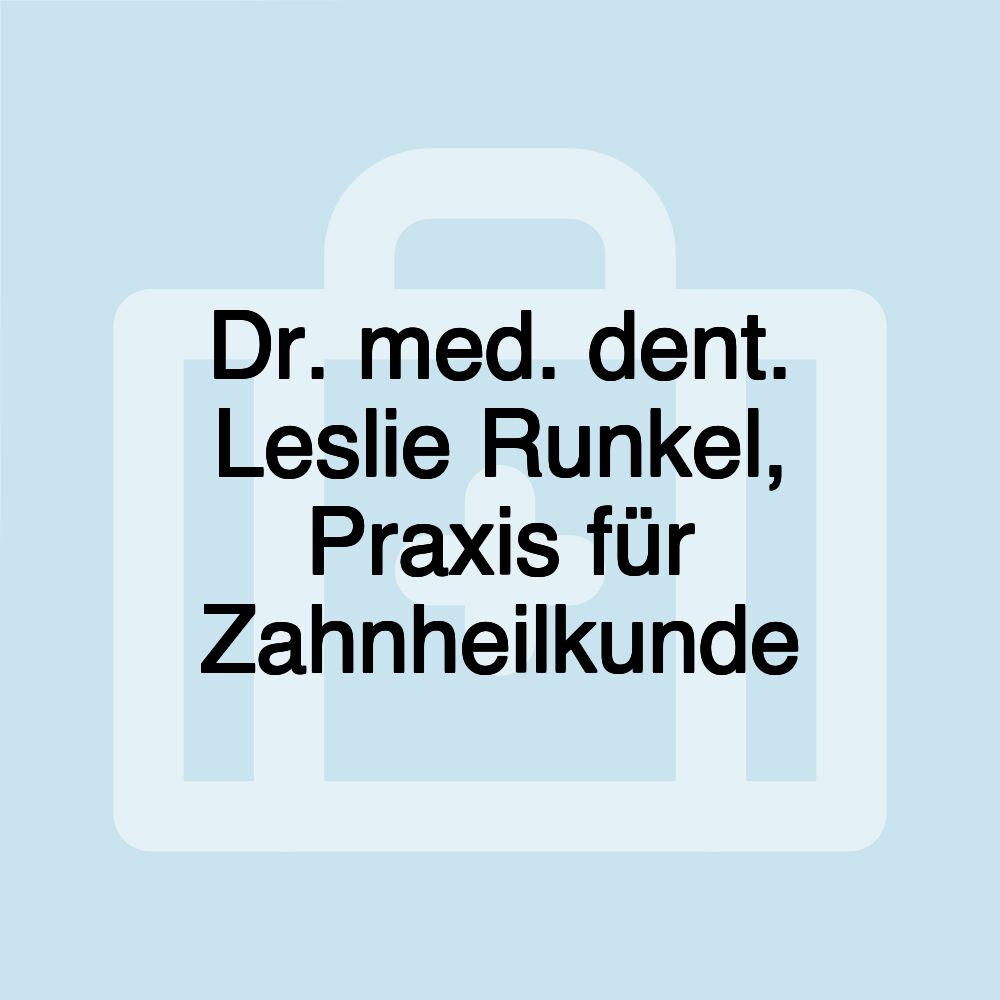 Dr. med. dent. Leslie Runkel, Praxis für Zahnheilkunde