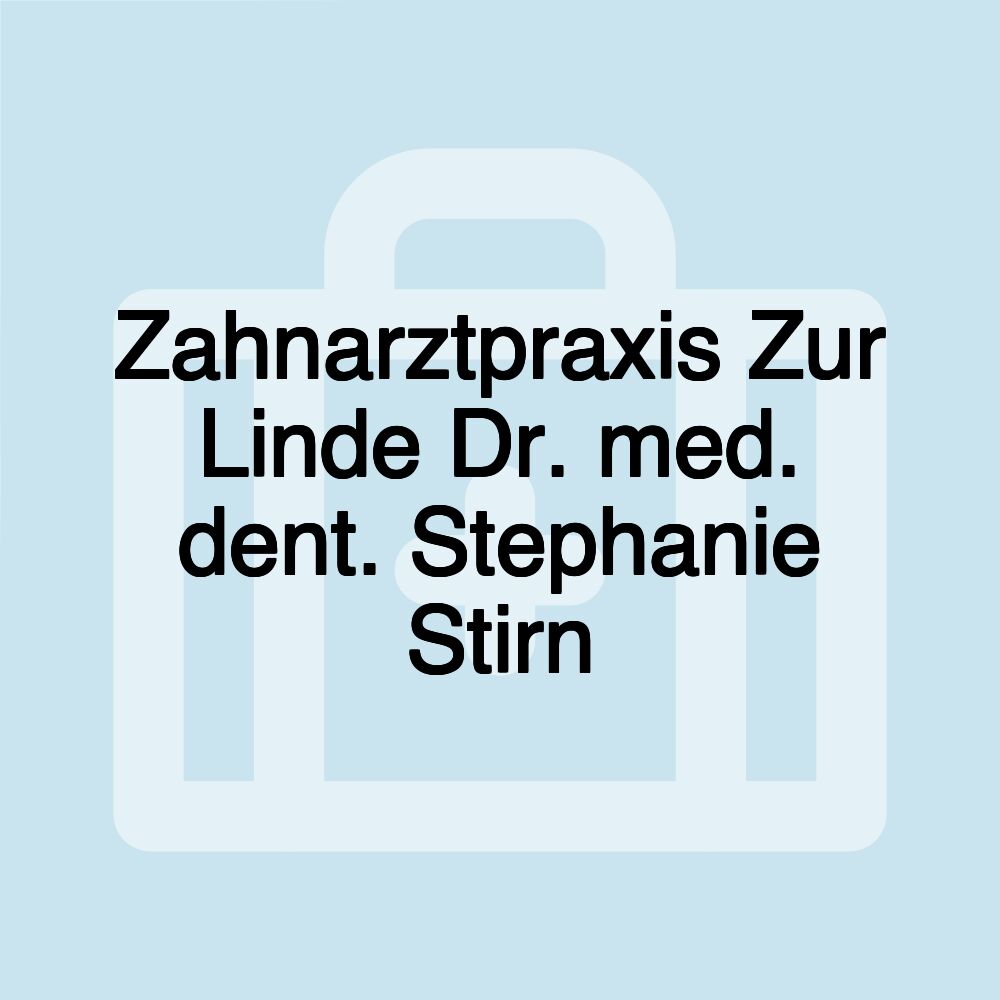 Zahnarztpraxis Zur Linde Dr. med. dent. Stephanie Stirn