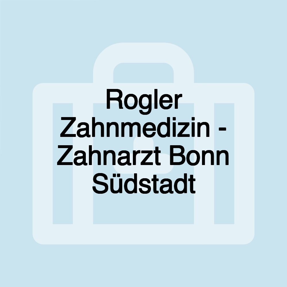 Rogler Zahnmedizin - Zahnarzt Bonn Südstadt