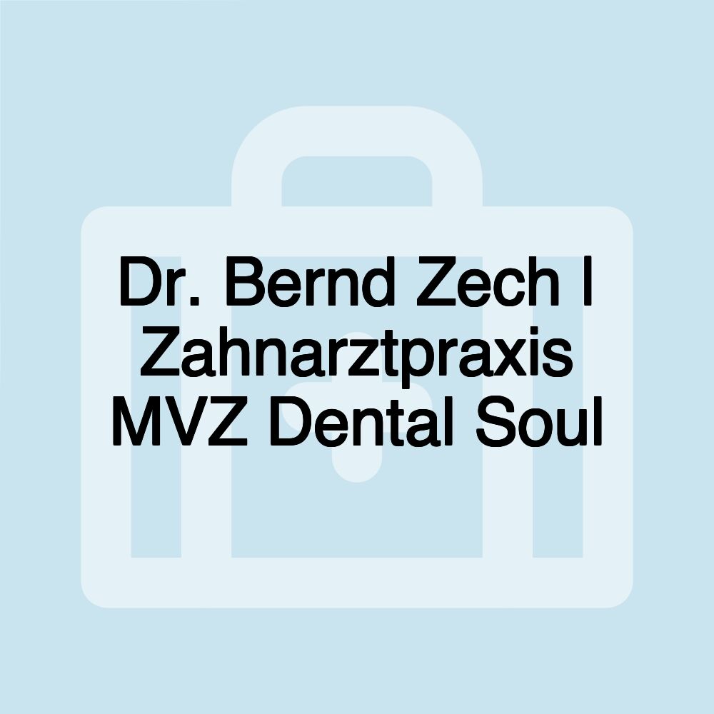 Dr. Bernd Zech | Zahnarztpraxis MVZ Dental Soul