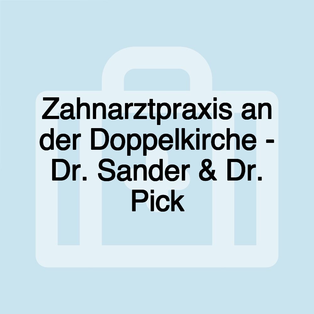 Zahnarztpraxis an der Doppelkirche - Dr. Sander & Dr. Pick