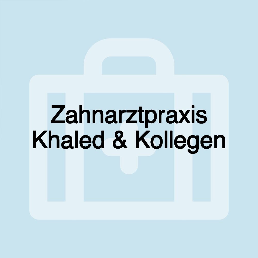 Zahnarztpraxis Khaled & Kollegen