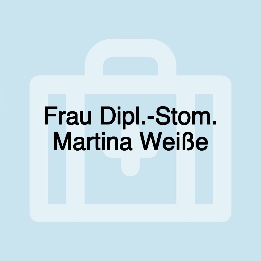 Frau Dipl.-Stom. Martina Weiße