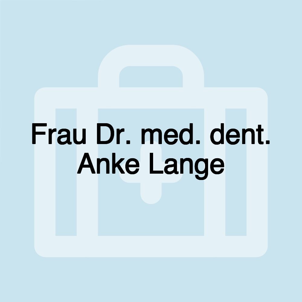 Frau Dr. med. dent. Anke Lange