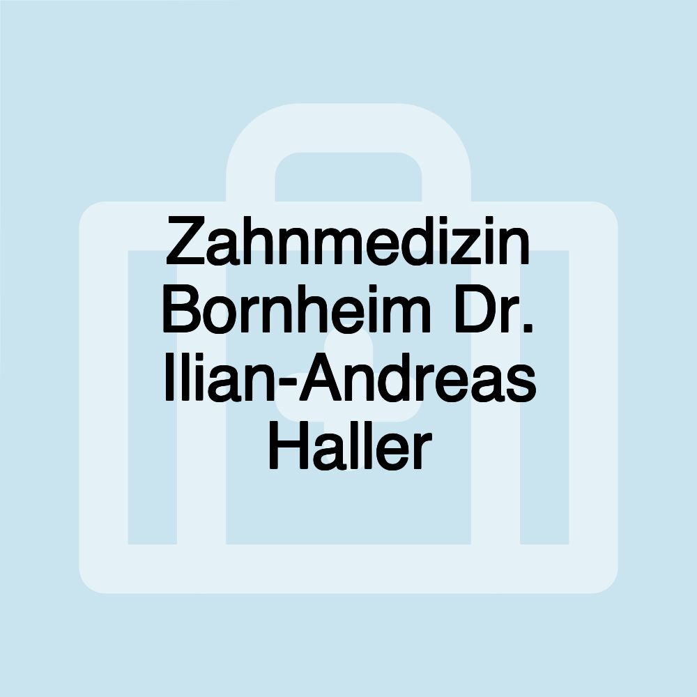 Zahnmedizin Bornheim Dr. Ilian-Andreas Haller