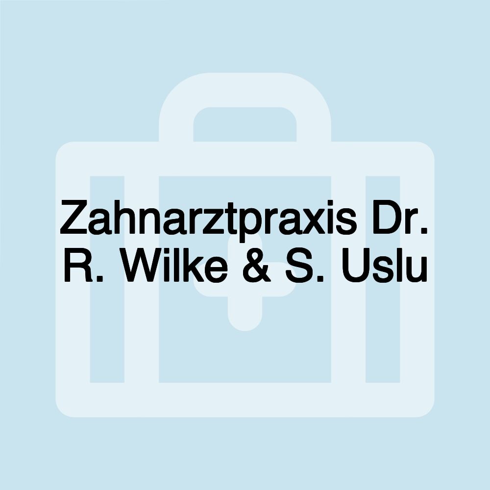 Zahnarztpraxis Dr. R. Wilke & S. Uslu