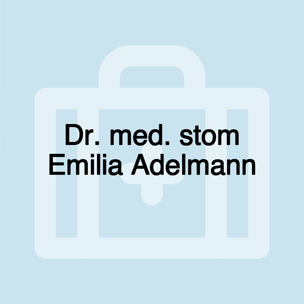 Dr. med. stom Emilia Adelmann