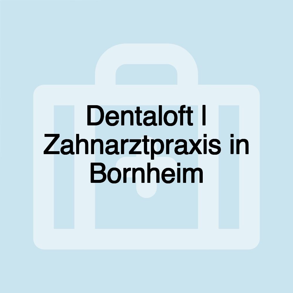 Dentaloft | Zahnarztpraxis in Bornheim