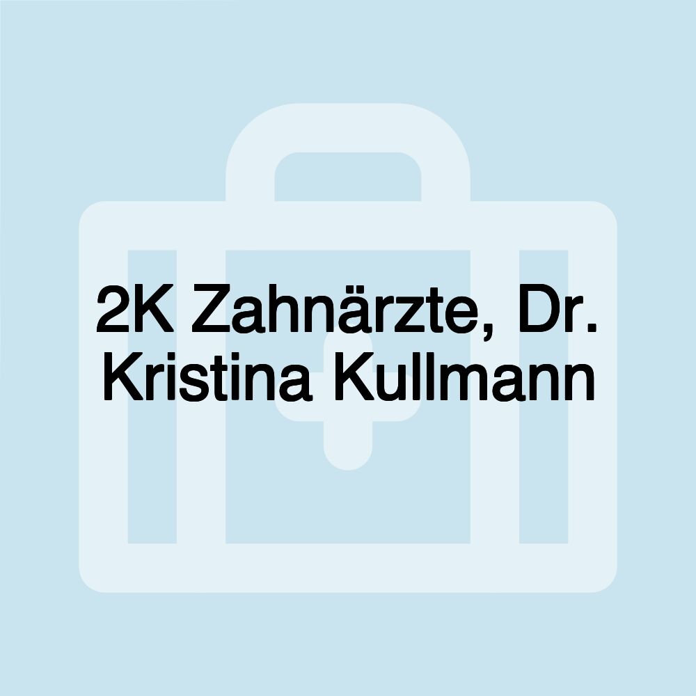 2K Zahnärzte, Dr. Kristina Kullmann