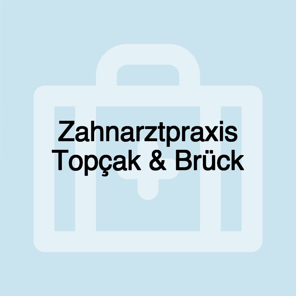 Zahnarztpraxis Topçak & Brück