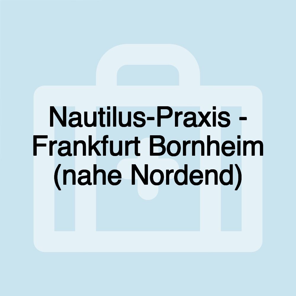 Nautilus-Praxis - Frankfurt Bornheim (nahe Nordend)