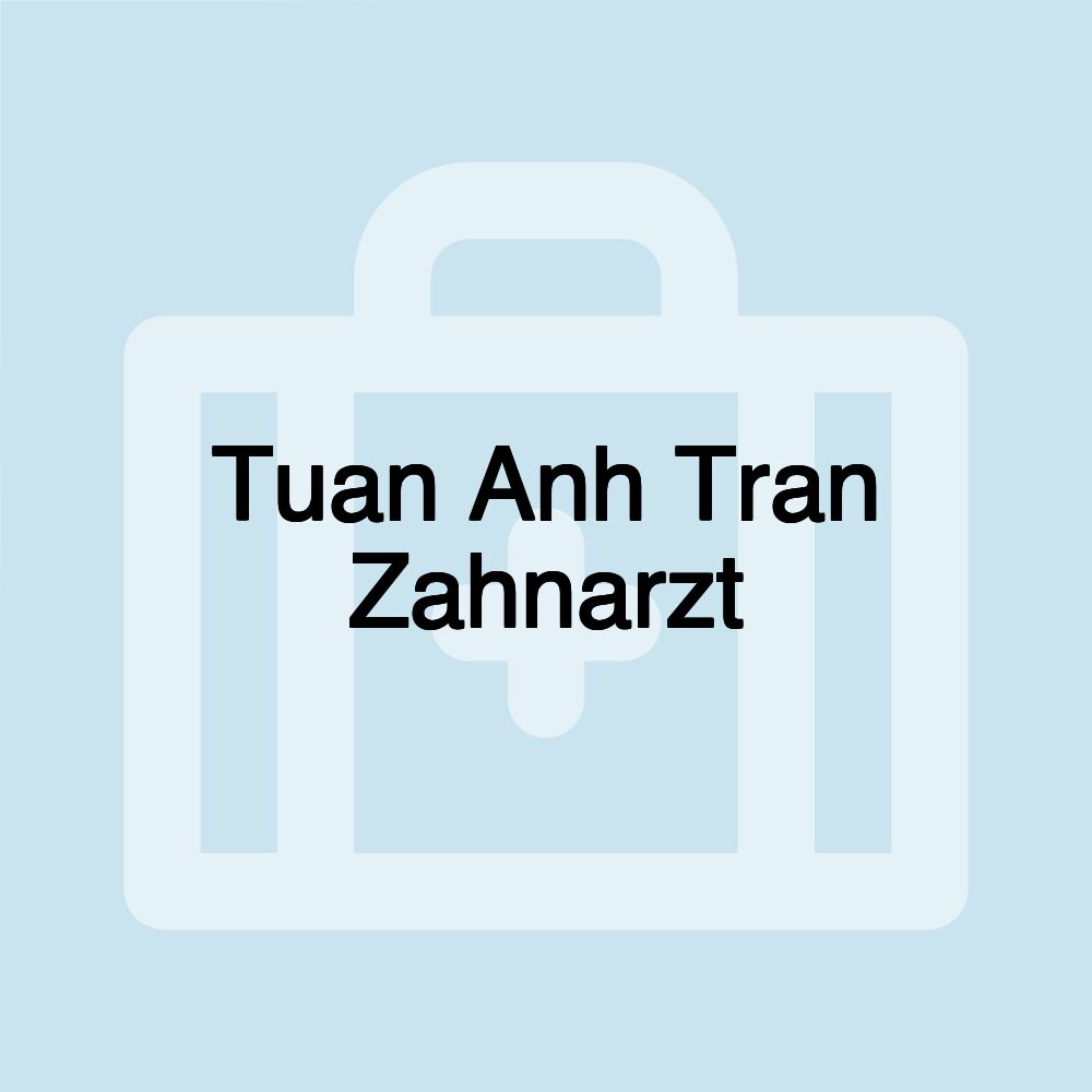 Tuan Anh Tran Zahnarzt