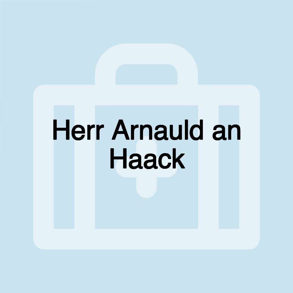 Herr Arnauld an Haack