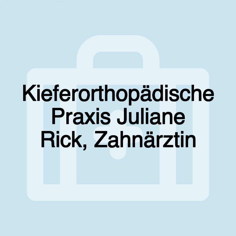 Kieferorthopädische Praxis Juliane Rick, Zahnärztin