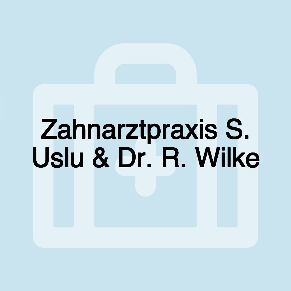 Zahnarztpraxis S. Uslu & Dr. R. Wilke