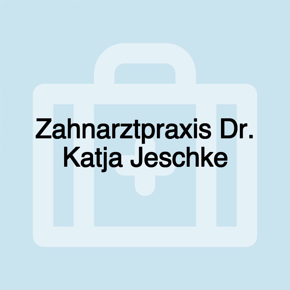 Zahnarztpraxis Dr. Katja Jeschke