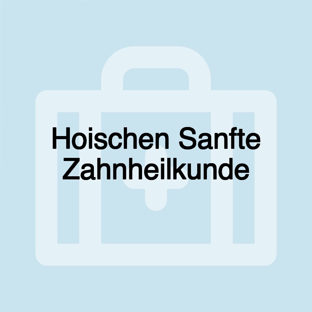 Hoischen Sanfte Zahnheilkunde