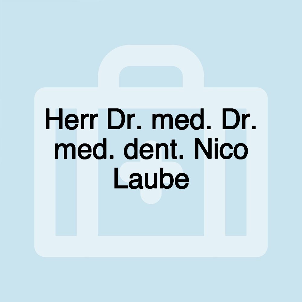 Herr Dr. med. Dr. med. dent. Nico Laube