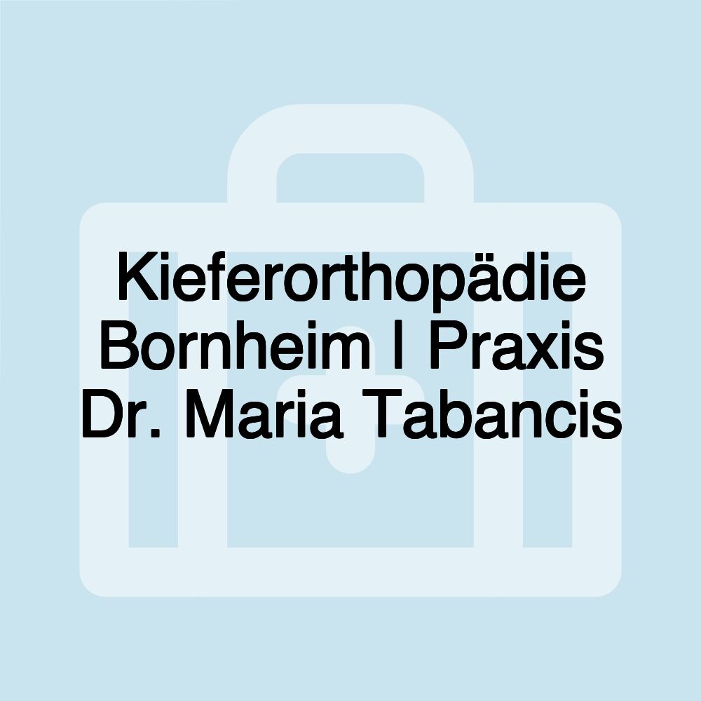 Kieferorthopädie Bornheim | Praxis Dr. Maria Tabancis