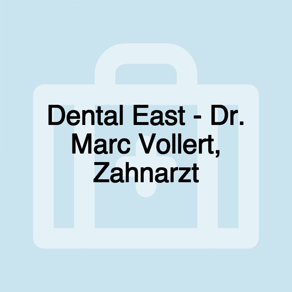 Dental East - Dr. Marc Vollert, Zahnarzt