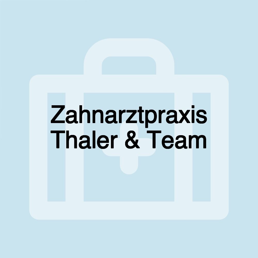 Zahnarztpraxis Thaler & Team