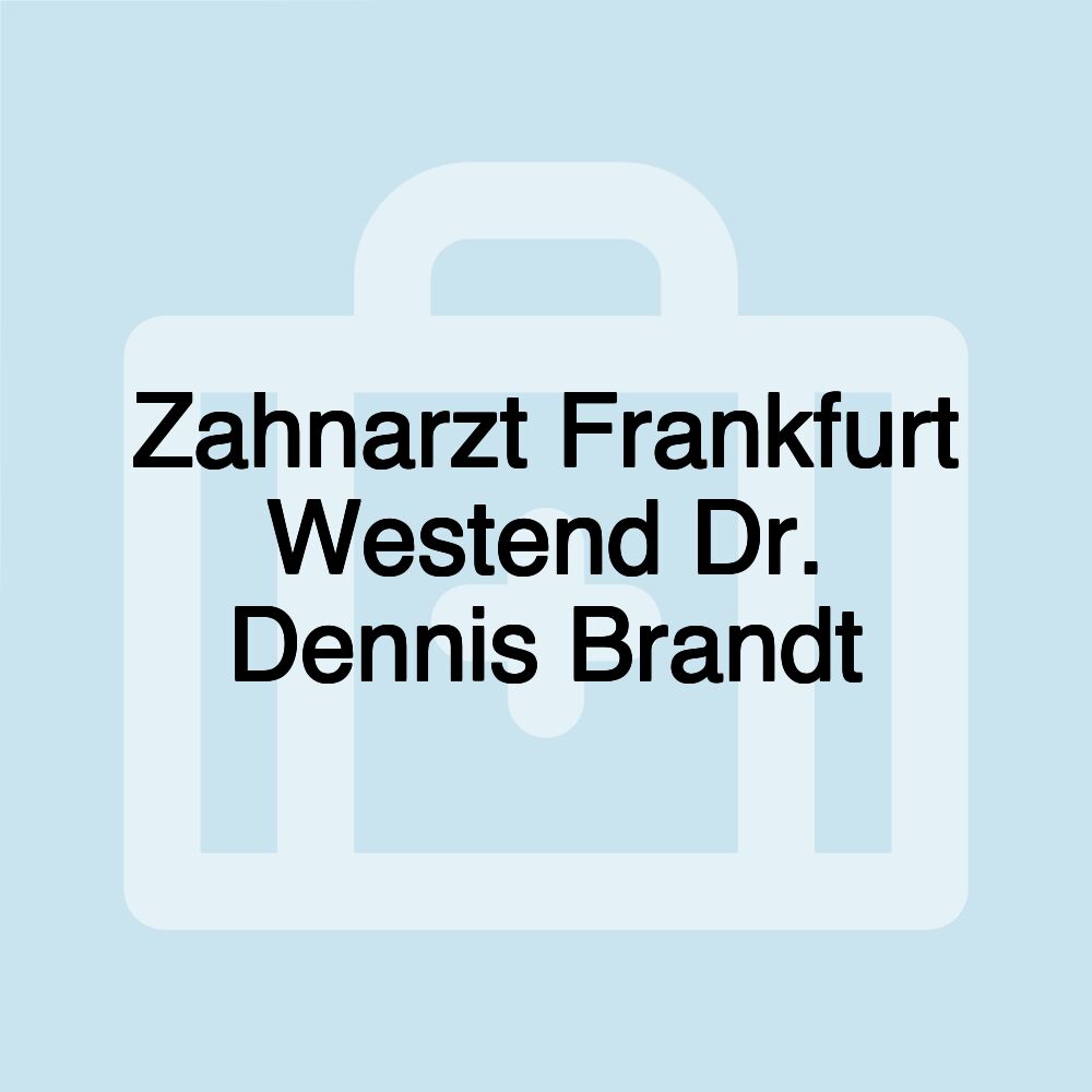 Zahnarzt Frankfurt Westend Dr. Dennis Brandt