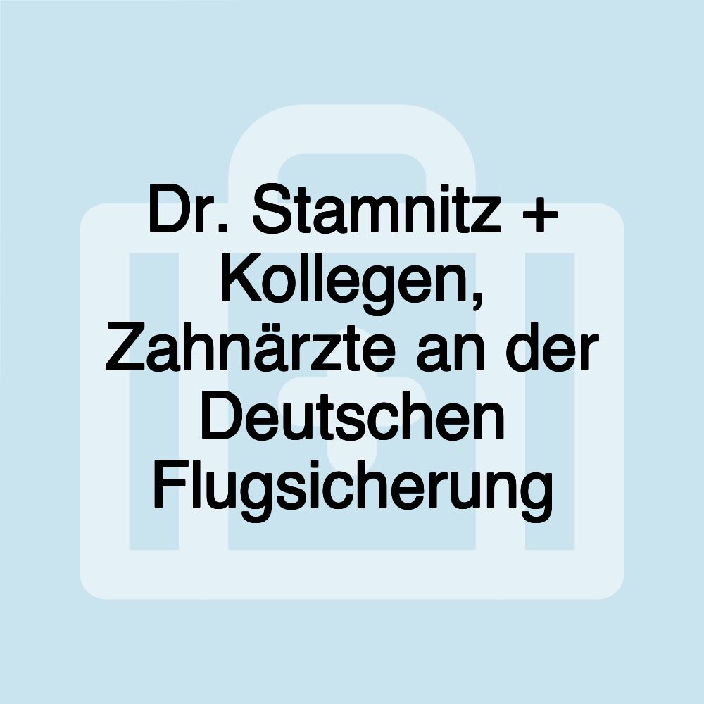 Dr. Stamnitz + Kollegen, Zahnärzte an der Deutschen Flugsicherung