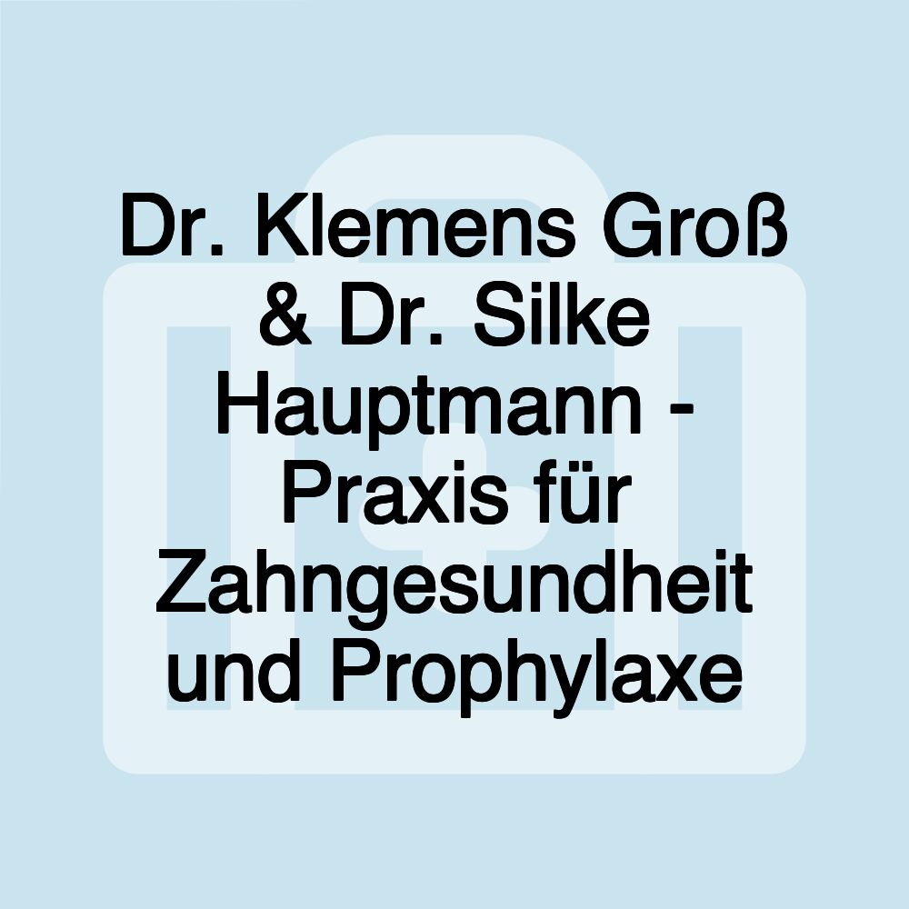 Dr. Klemens Groß & Dr. Silke Hauptmann - Praxis für Zahngesundheit und Prophylaxe