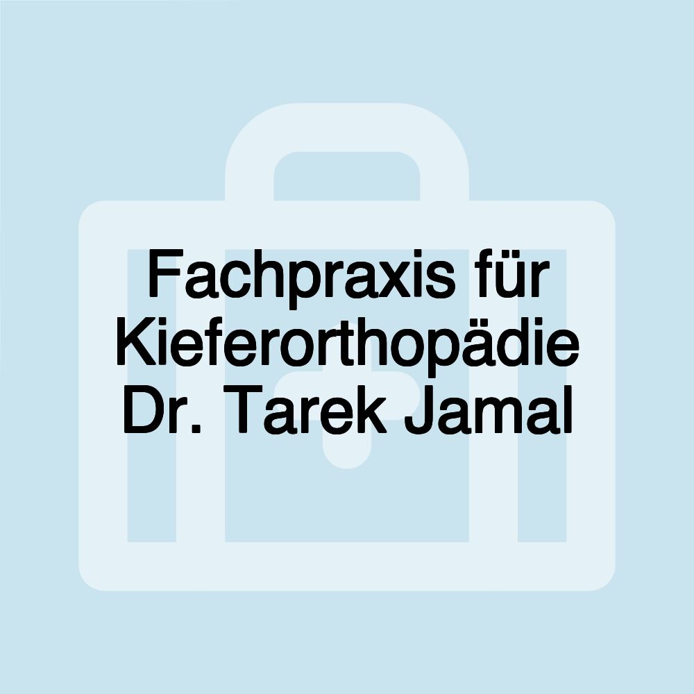 Fachpraxis für Kieferorthopädie Dr. Tarek Jamal