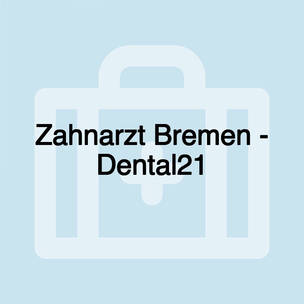 Zahnarzt Bremen - Dental21