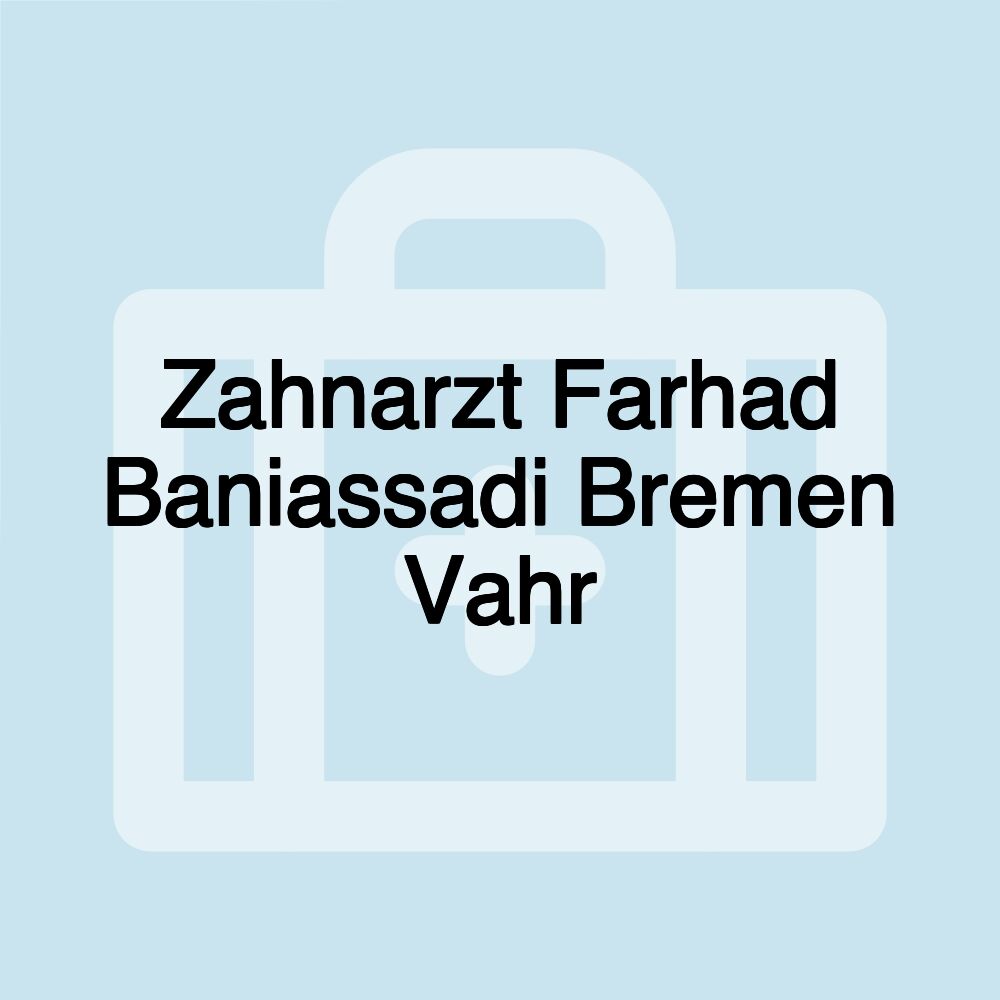 Zahnarzt Farhad Baniassadi Bremen Vahr