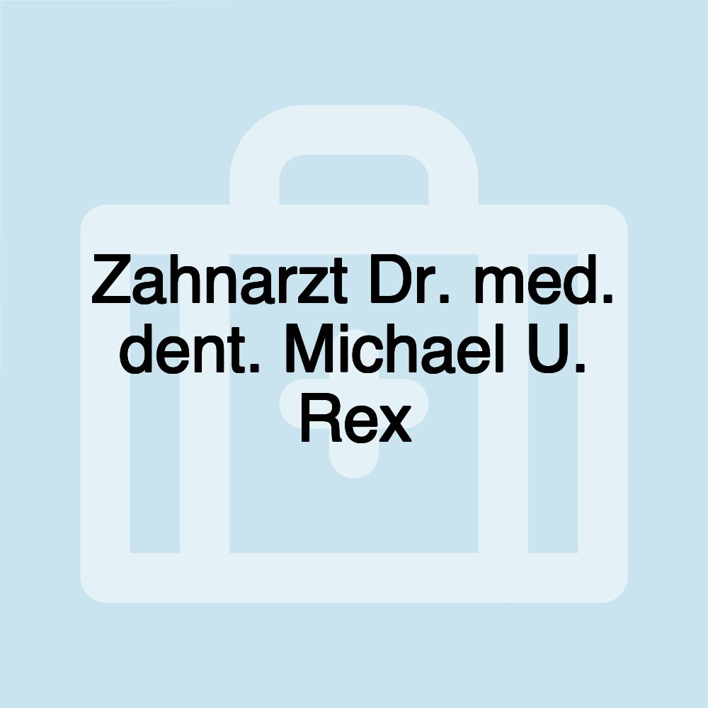 Zahnarzt Dr. med. dent. Michael U. Rex