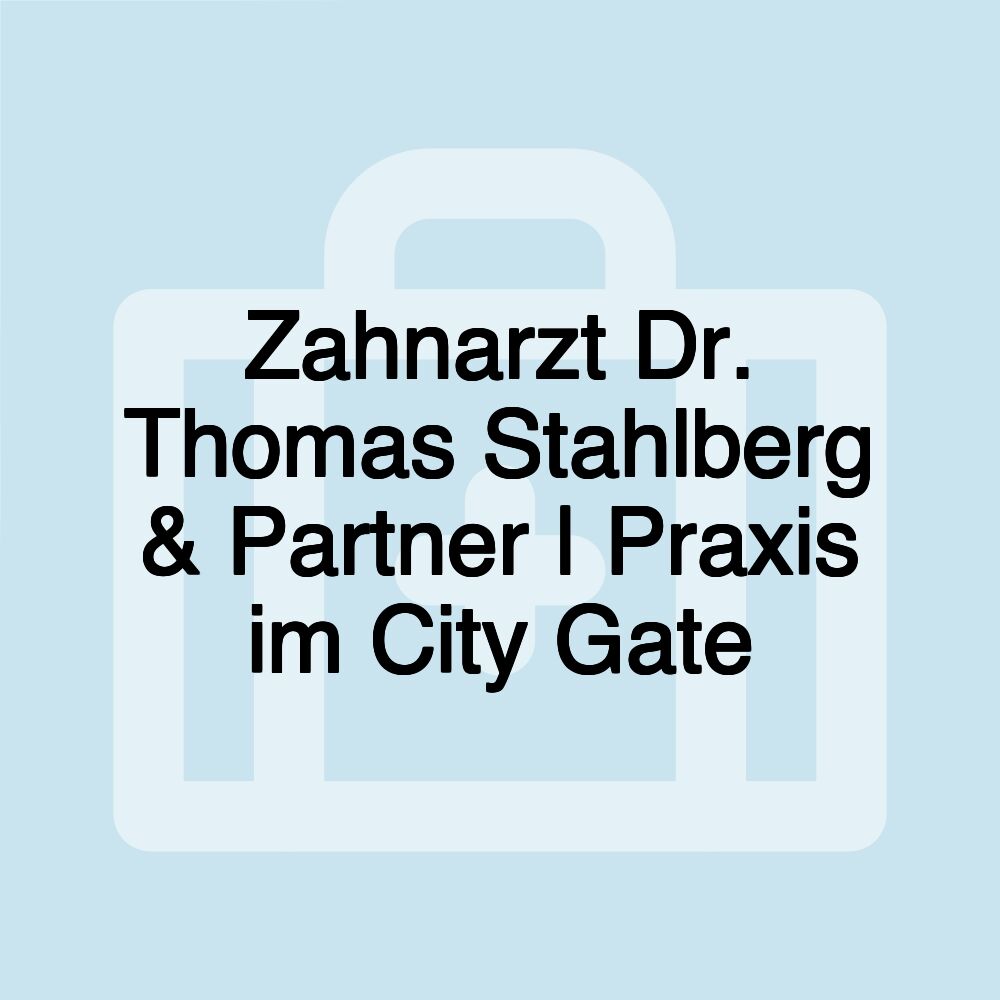 Zahnarzt Dr. Thomas Stahlberg & Partner | Praxis im City Gate