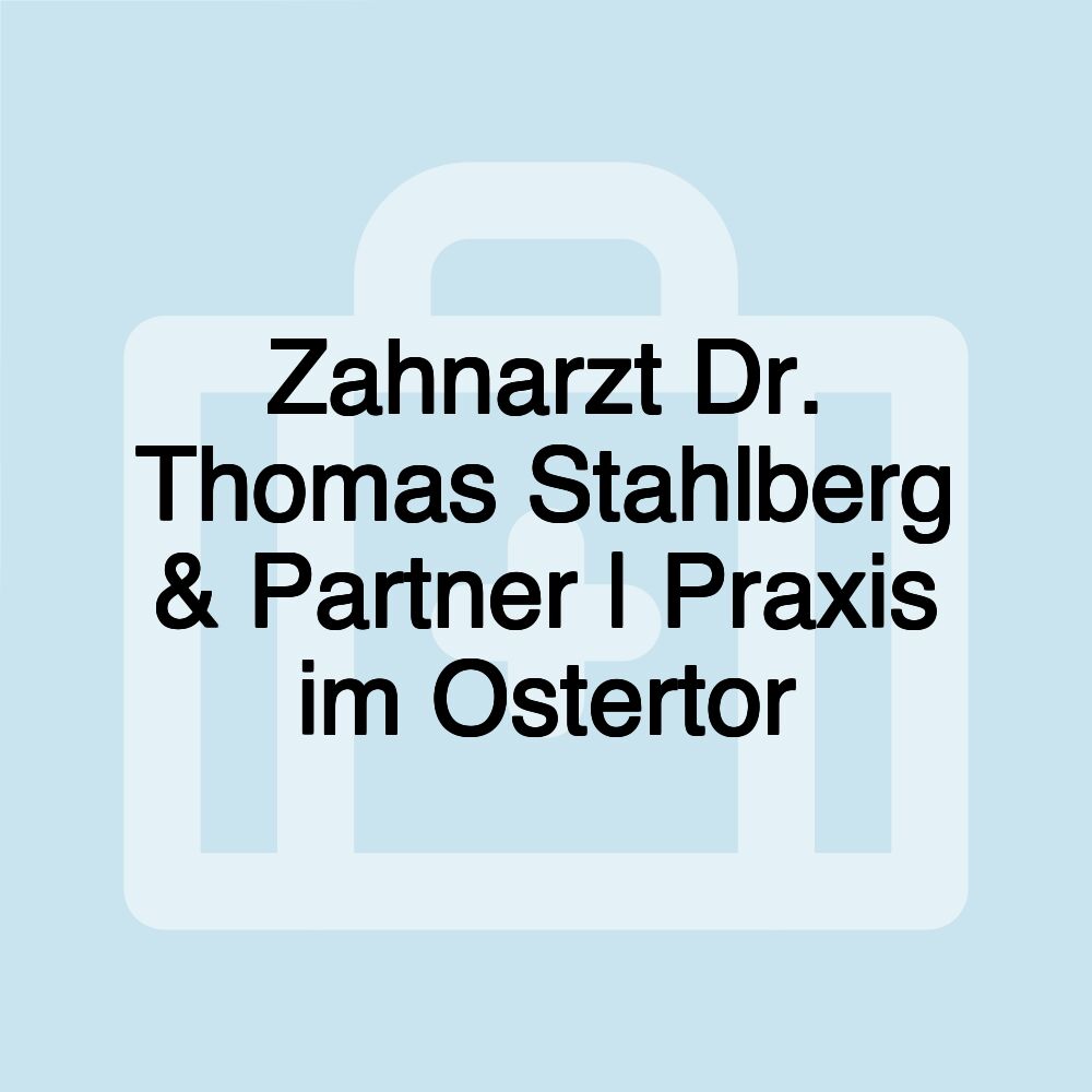 Zahnarzt Dr. Thomas Stahlberg & Partner | Praxis im Ostertor