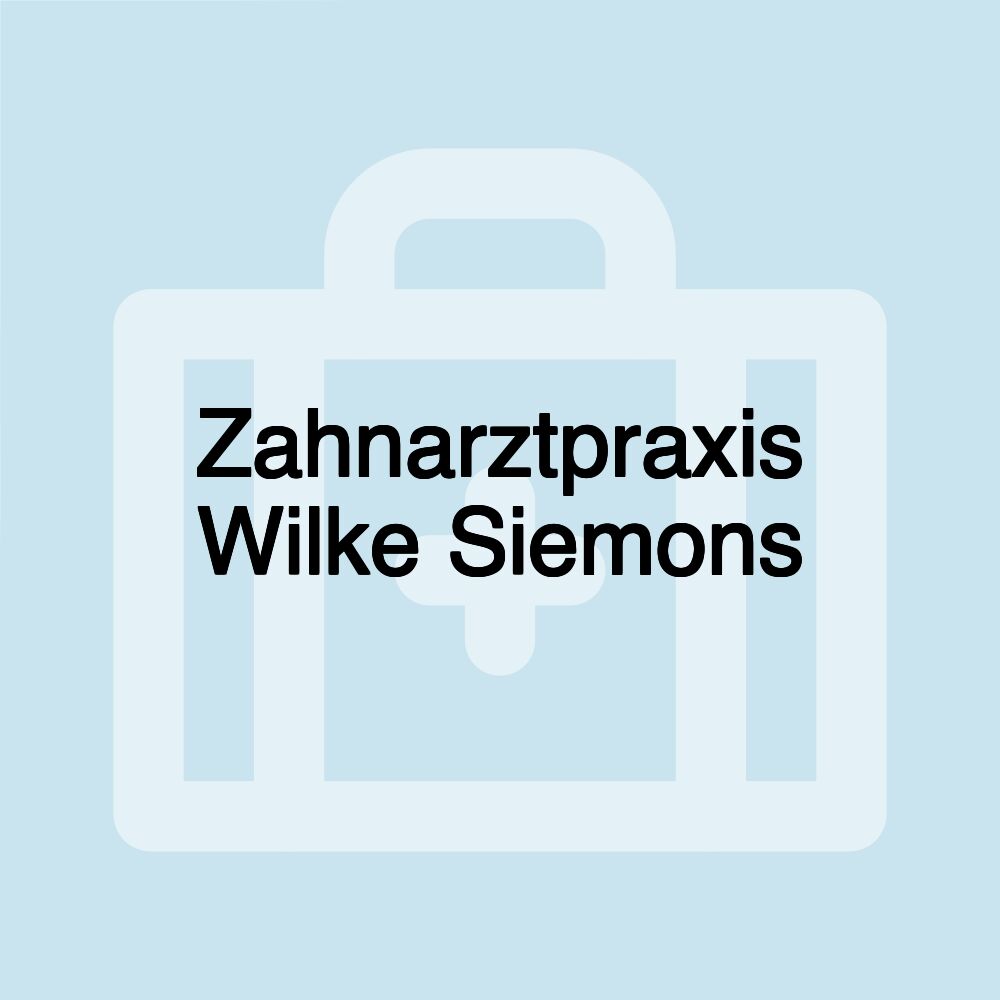 Zahnarztpraxis Wilke Siemons