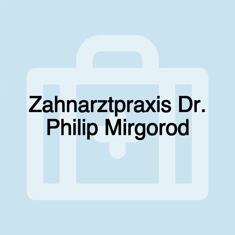 Zahnarztpraxis Dr. Philip Mirgorod