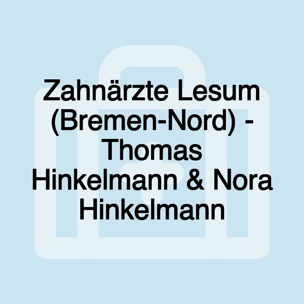 Zahnärzte Lesum (Bremen-Nord) - Thomas Hinkelmann & Nora Hinkelmann