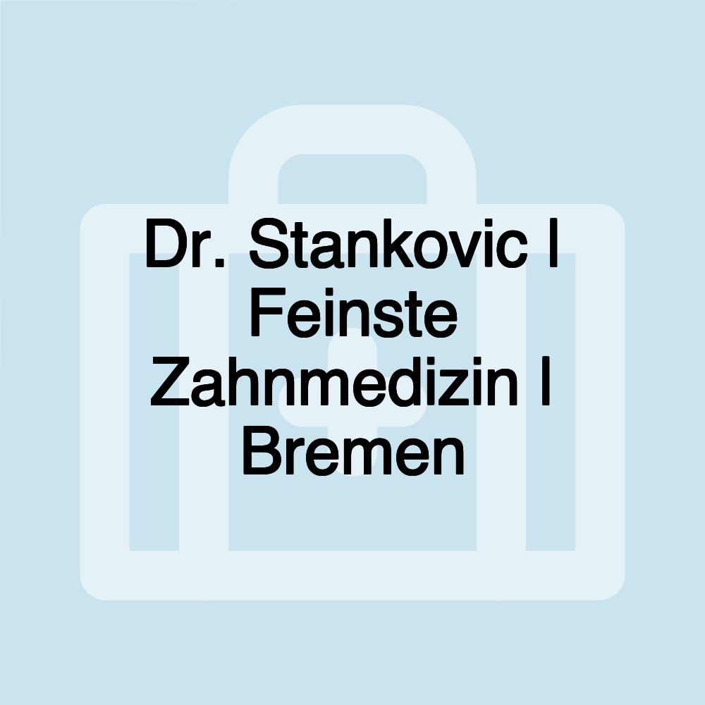 Dr. Stankovic | Feinste Zahnmedizin | Bremen