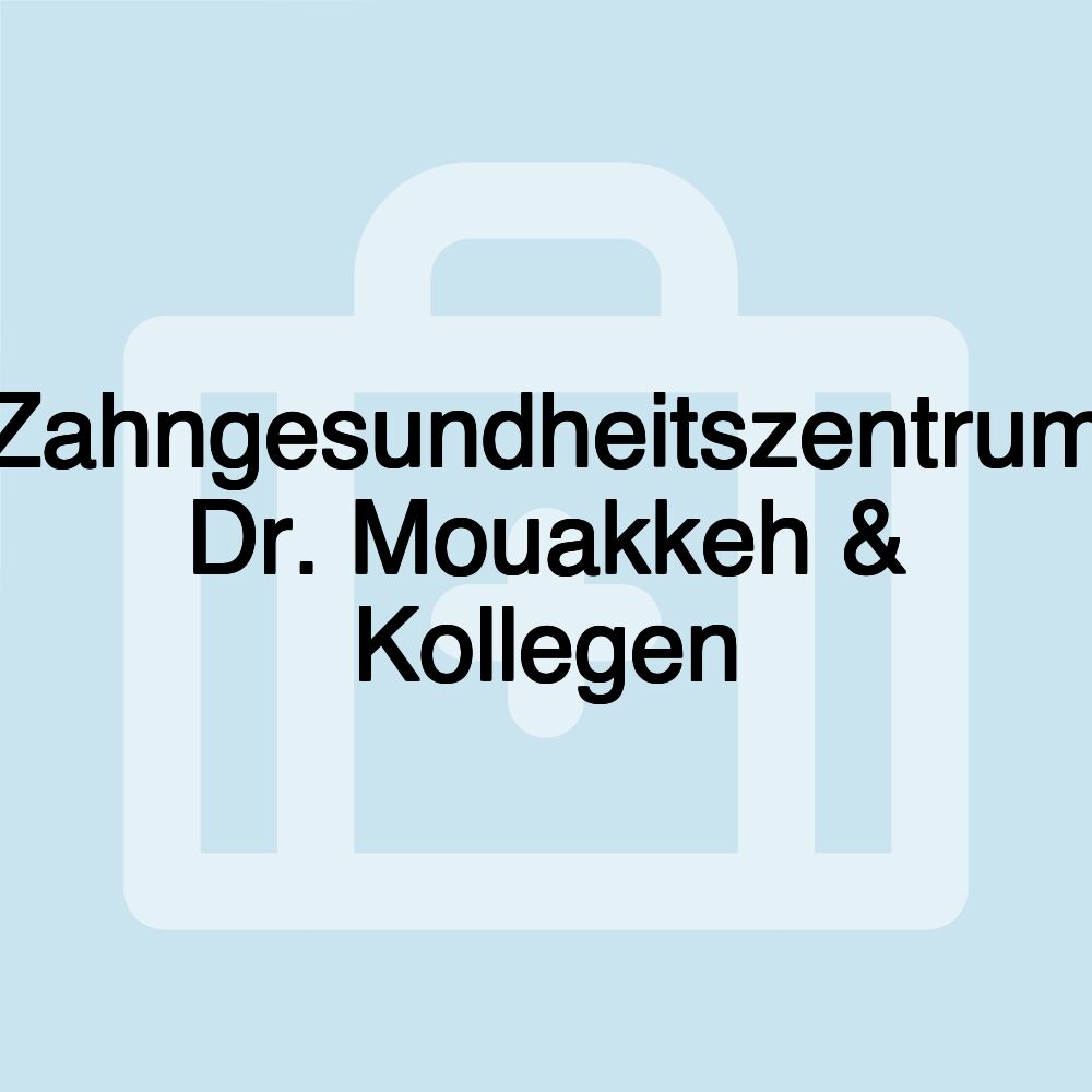 Zahngesundheitszentrum Dr. Mouakkeh & Kollegen