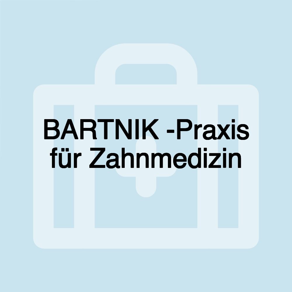 BARTNIK -Praxis für Zahnmedizin