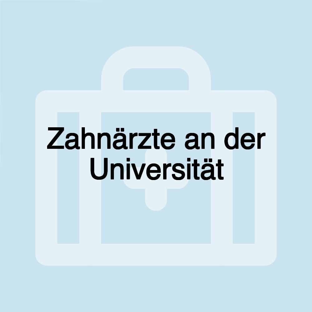 Zahnärzte an der Universität