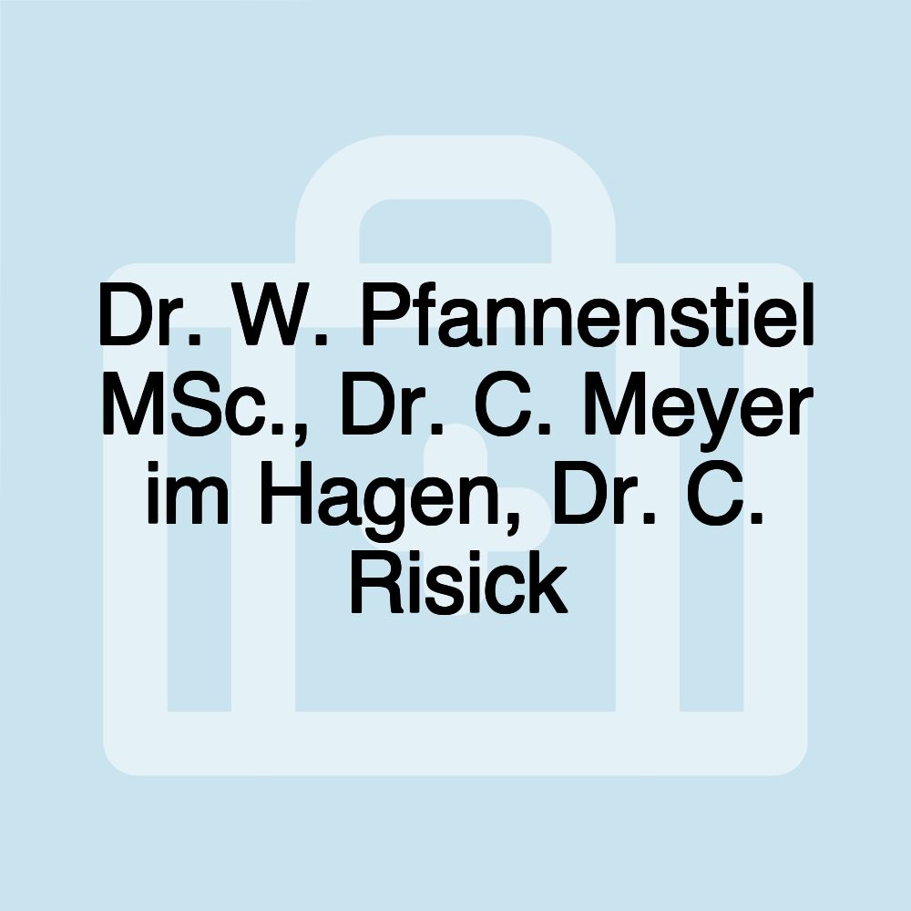 Dr. W. Pfannenstiel MSc., Dr. C. Meyer im Hagen, Dr. C. Risick