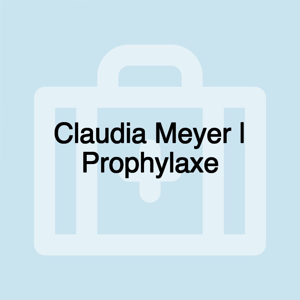 Claudia Meyer | Prophylaxe