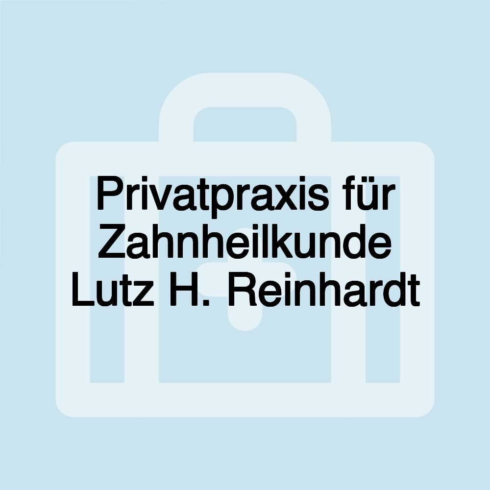 Privatpraxis für Zahnheilkunde Lutz H. Reinhardt