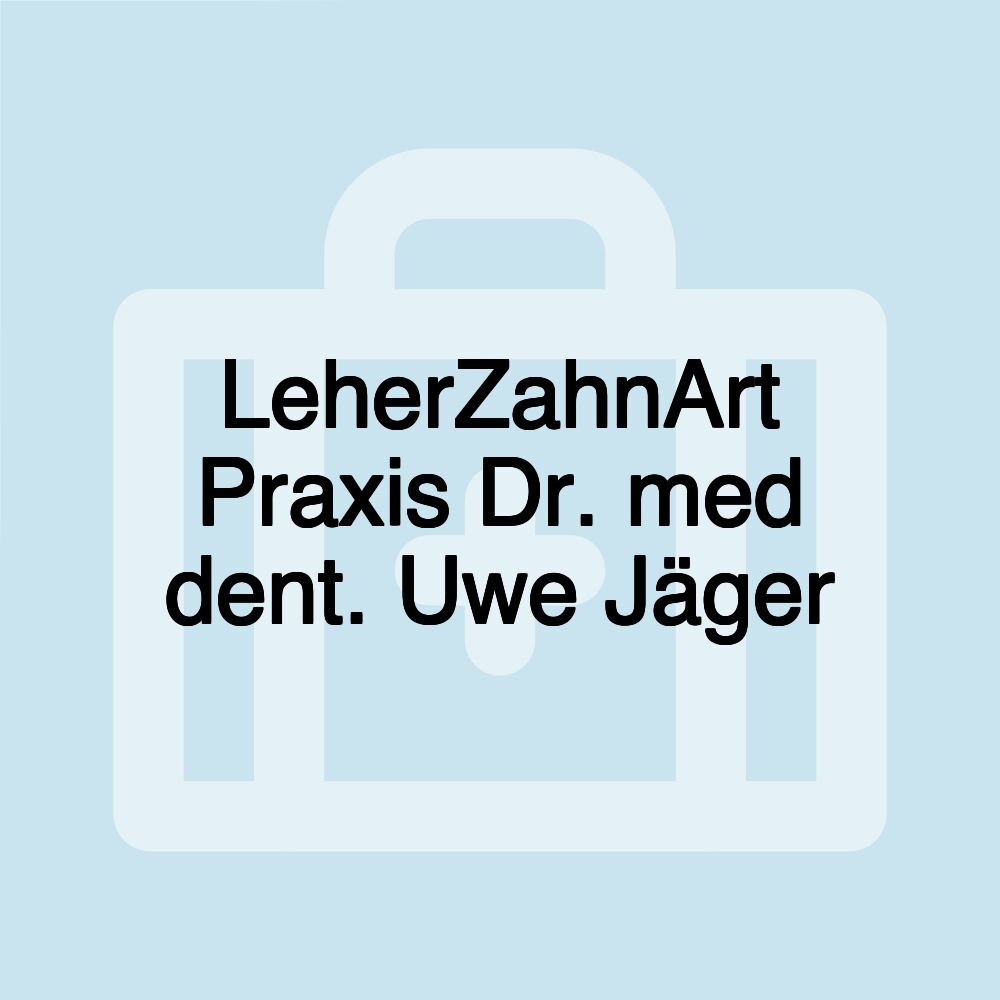 LeherZahnArt Praxis Dr. med dent. Uwe Jäger