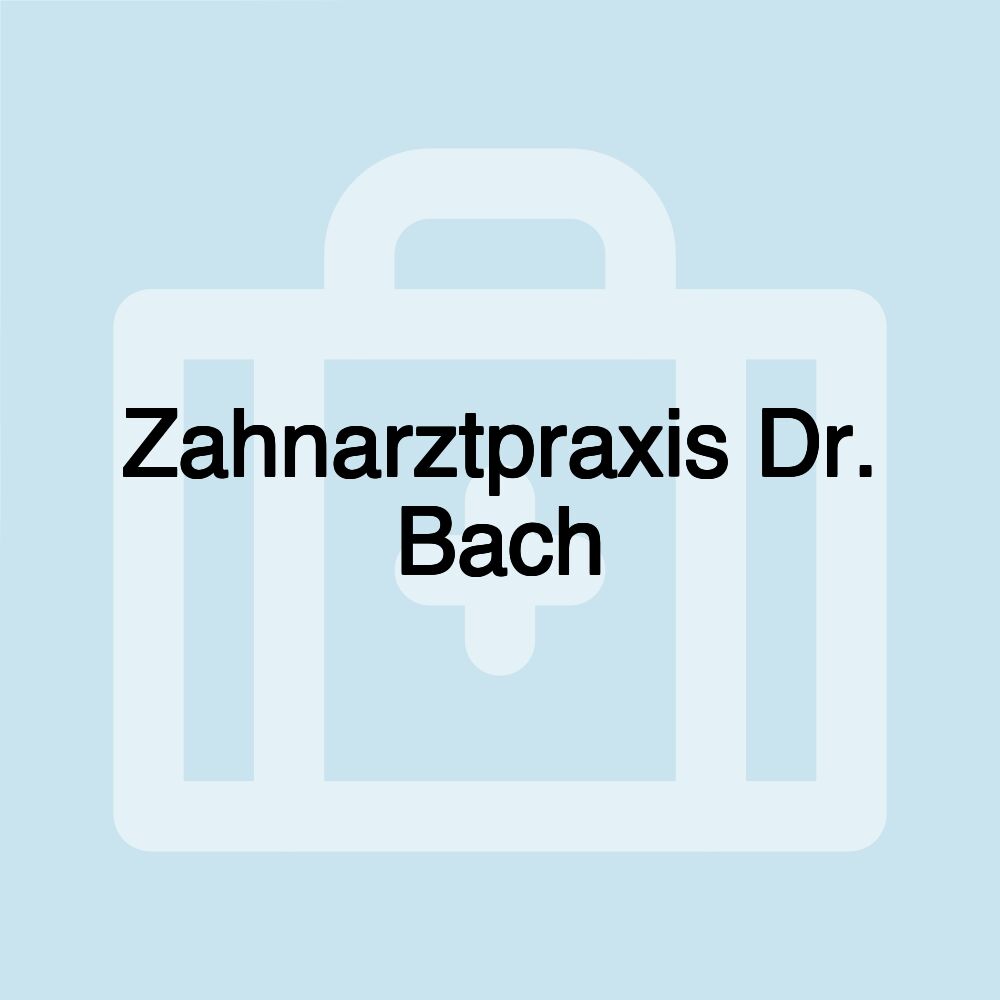 Zahnarztpraxis Dr. Bach