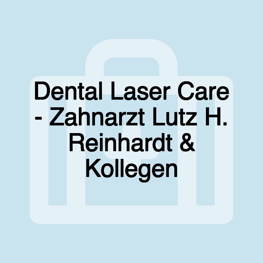 Dental Laser Care - Zahnarzt Lutz H. Reinhardt & Kollegen