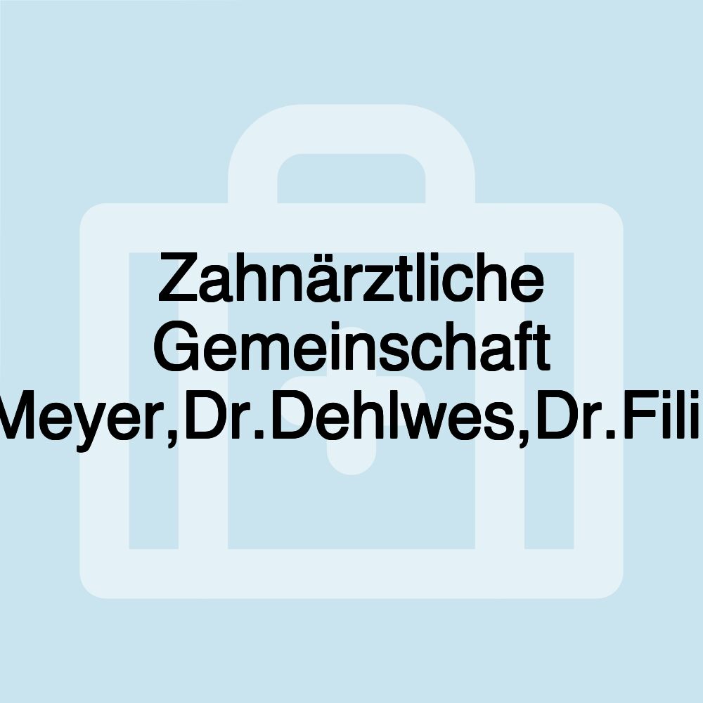 Zahnärztliche Gemeinschaft Dr.Meyer,Dr.Dehlwes,Dr.Filipek